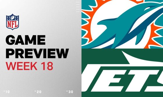 Miami Dolphins vs. New York Jets | 2024 Week 18 Game Preview