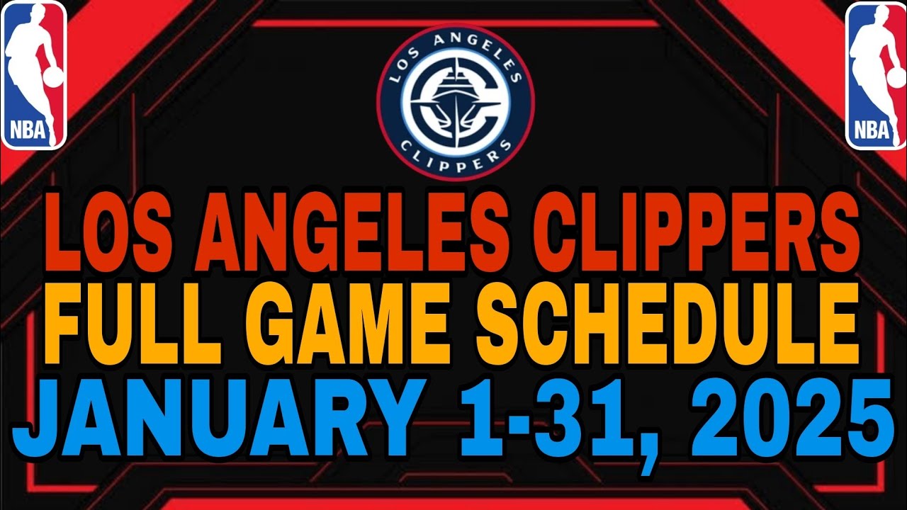 🔴 LOS ANGELES CLIPPERS 🔴 FULL GAMES SCHEDULE | JANUARY 1-31, 2025 | UPDATES | TRADES | ROSTERS