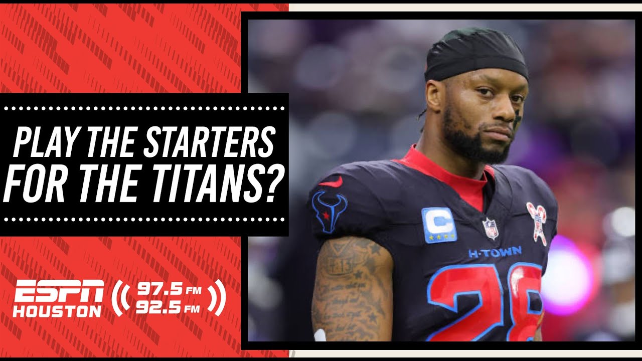 Should the HOUSTON Texans play their STARTERS AGAINST the TITANS?