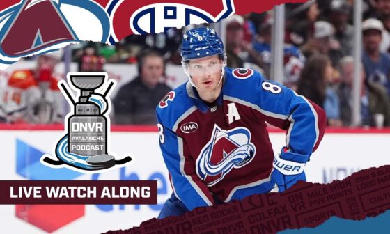 DNVR Avalanche Watchalong | Colorado Avalanche vs Montreal Canadians