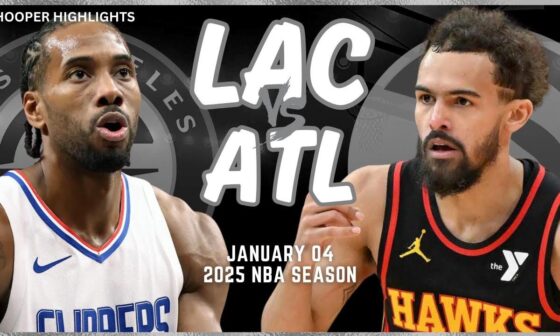 Atlanta Hawks vs LA Clippers Full Game Highlights | Jan 4 | 2025 NBA Season