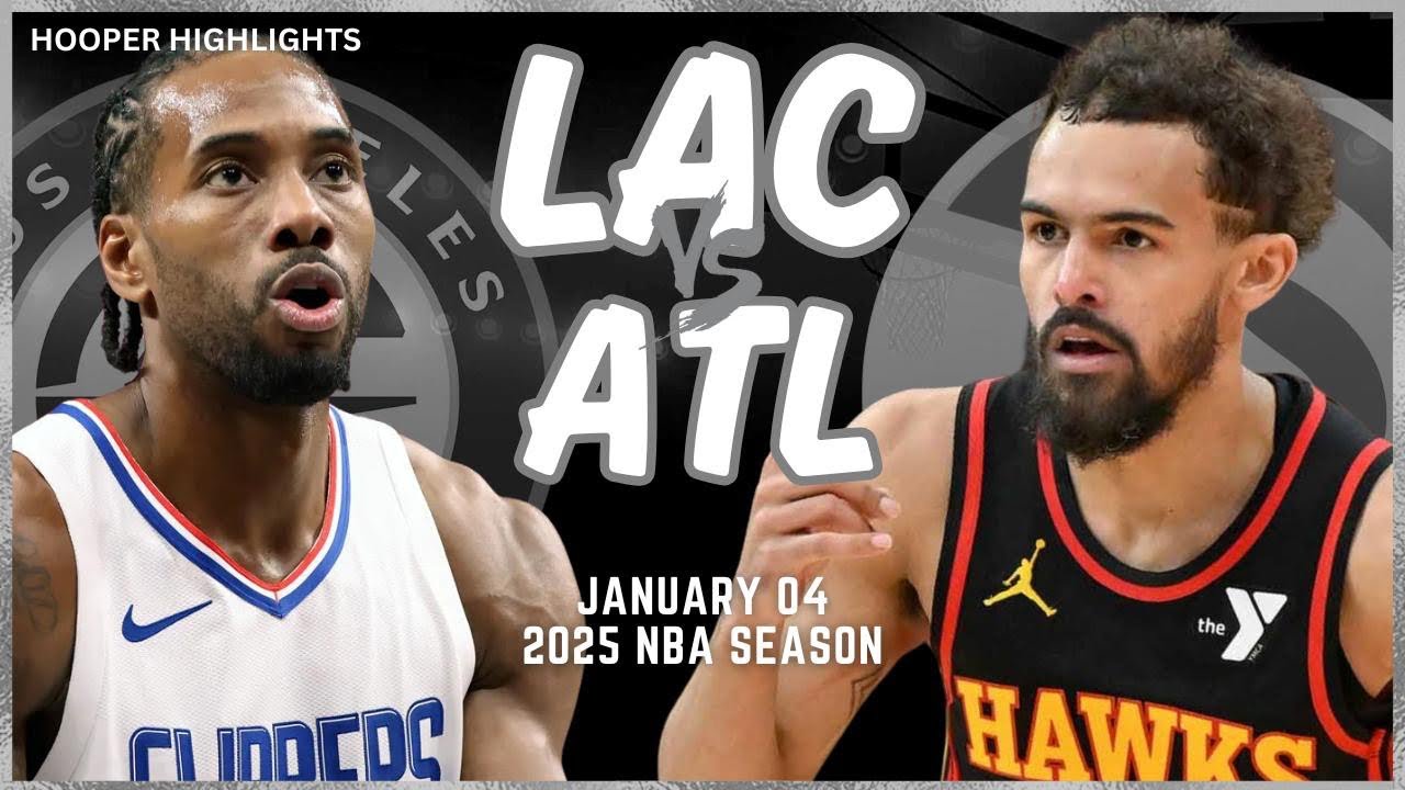 Atlanta Hawks vs LA Clippers Full Game Highlights | Jan 4 | 2025 NBA Season