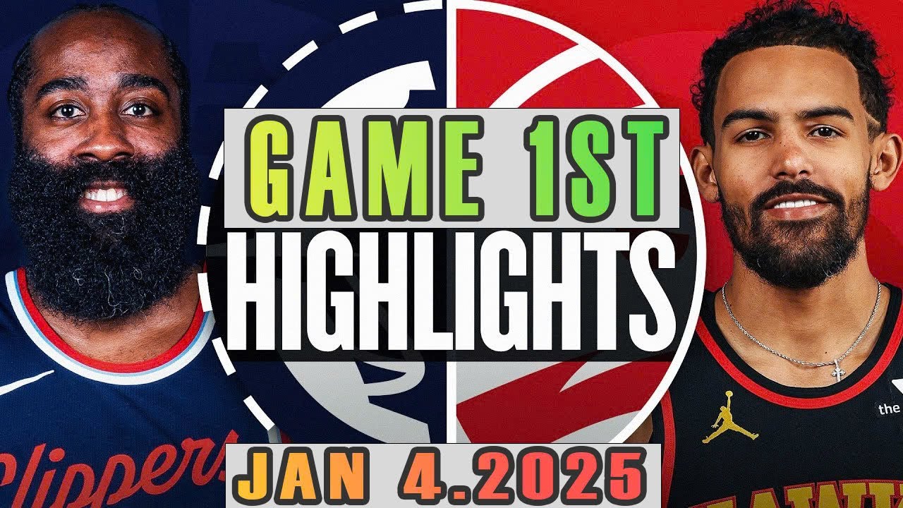 Los Angeles Clippers Vs Atlanta Hawks Game 1st Highlights Jan 4,2025 NBA Season 2024-25