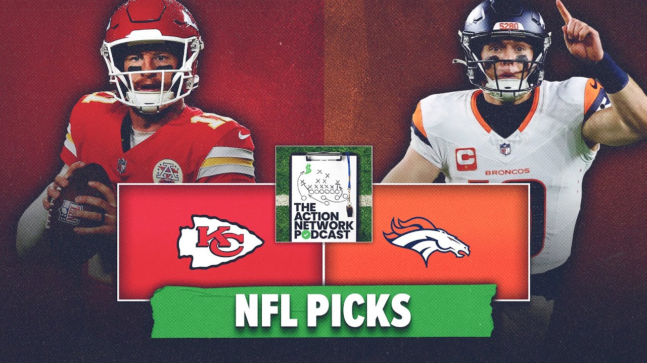 Kansas City Chiefs vs Denver Broncos BEST BETS! NFL Picks & Predictions | The Action Network Podcast