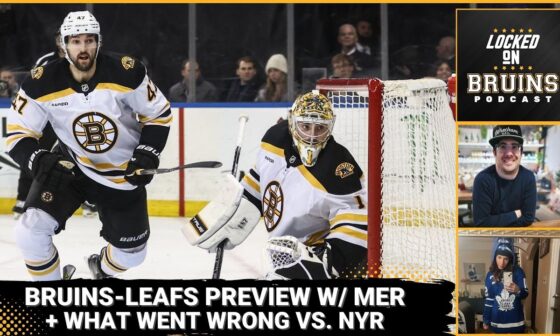 Bruins-Maple Leafs Chat with Mer Zylberberg + What Went Wrong Last Night vs. Rangers