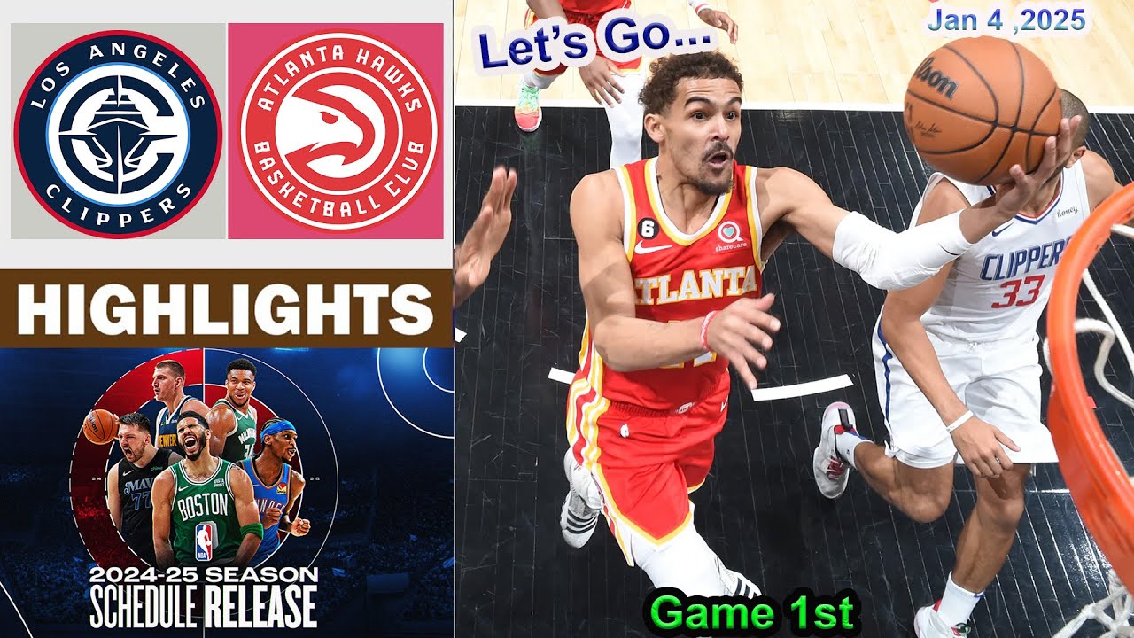 Los Angeles Clippers vs Atlanta Hawks 1st QTR Game Highlights | NBA Season Jan 4, 2025